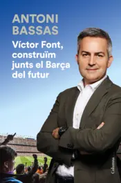 Portada Víctor Font, construïm junts el Barça del futur