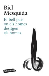 Portada El bell país on els homes desitgen els homes