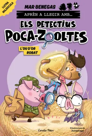Portada Aprèn a llegir amb... Els detectius Poca-zooltes! 2. L'ou d'or robat