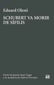 Portada Schubert va morir de sífilis. Premi Sant Cugat a la memòria de Gabriel Ferrater