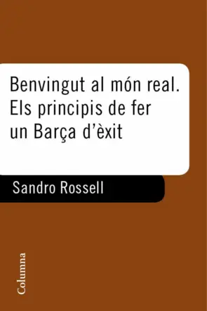 Portada Benvingut al món real. El principi de fer un Barça d'exit