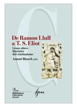 Portada De Lull a Eliot: Les  grans obres literàries del cristianisme