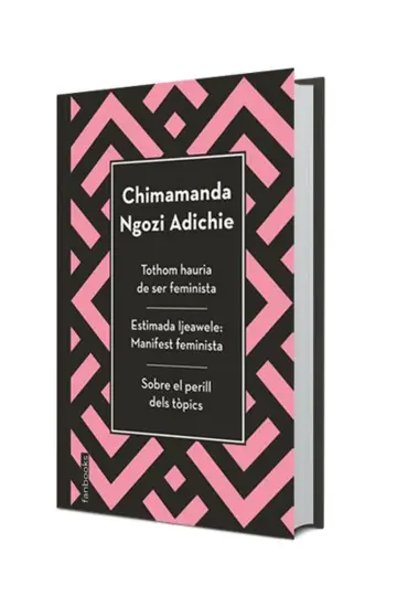 Portada Tothom hauria de ser feminista, Estimada Ijeawele i Sobre el perill dels tòpics