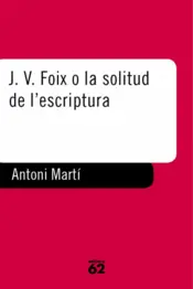 Portada J. V. Foix o la solitud de l'escriptura