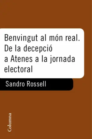 Portada Benvingut al món real. De la decepcio d'Atenes a la jornada electoral