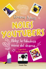 Portada Noies youtubers. Abby, la fabulosa reina del drama