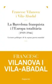 Portada La Barcelona franquista i l'Europa totalitària (1939-1946)