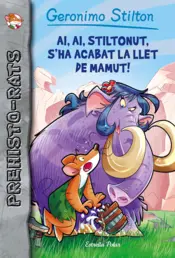 Portada Ai, ai, Stiltonut, s'ha acabat la llet de mamut!