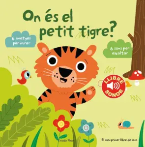 Portada On és el petit tigre? El meu primer llibre de sons