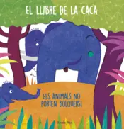 Portada El llibre de la caca. Els animals no porten bolquers!