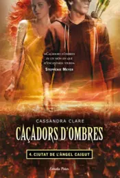 Portada Caçadors d'ombres 4. Ciutat de l´Àngel caigut