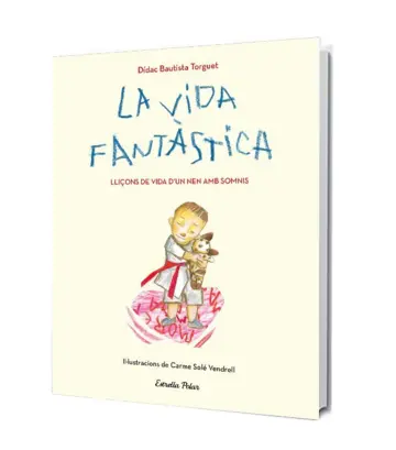 Portada La vida fantàstica. Lliçons de vida d'un nen amb somnis