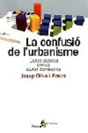 Portada La confusió de l'urbanisme. Ciutat pública versus ciutat domèstica