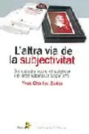 Portada L'altra via de la subjectivitat. Sis estudis sobre el subjecte i el d