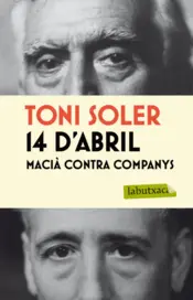 Portada 14 d'abril. Macià contra Companys