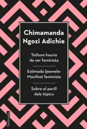 Portada Tothom hauria de ser feminista, Estimada Ijeawele i Sobre el perill dels tòpics