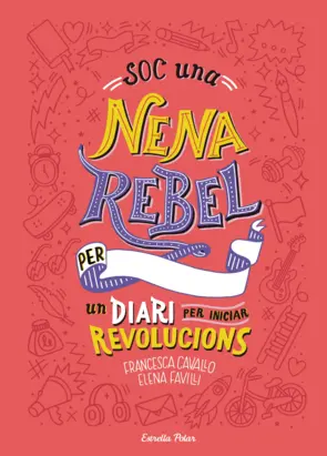 Portada Soc una nena rebel. Un diari per iniciar revolucions