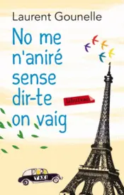 Portada No me n'aniré sense dir-te on vaig