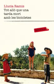 Portada Tot allò que una tarda morí amb les bicicletes
