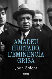 Portada Amadeu Hurtado, l'eminència grisa