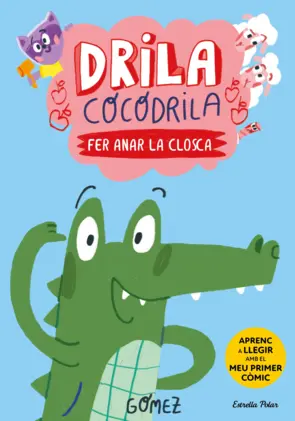 Portada Drila Cocodrila 1. Fer anar la closca. Aprenc a llegir