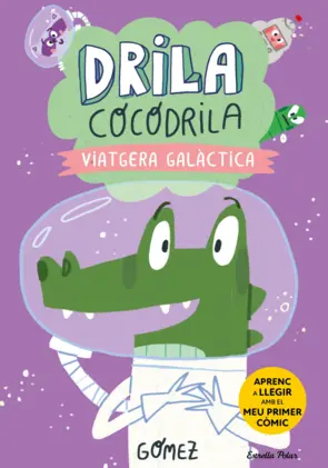 Portada Drila Cocodrila 4. Viatgera galàctica. Aprenc a llegir