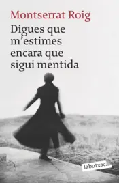 Portada Digues que m'estimes encara que sigui mentida