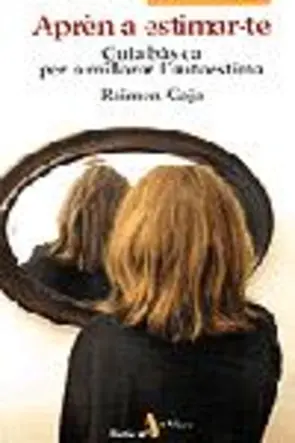 Portada Aprèn a estimar-te. Guia bàsica per a millorar l'autoestima