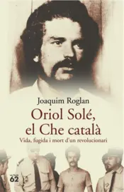 Portada Oriol Solé, el Che català.