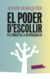 Portada El poder d'escollir o el principi de la responsabilitat