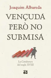 Portada Vençuda però no submisa: la Catalunya del segle XVIII