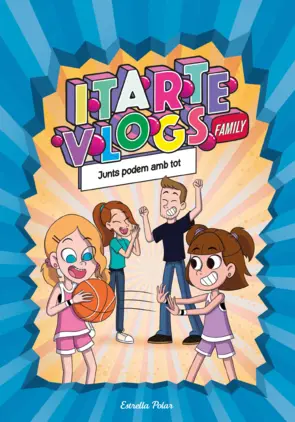 Portada Itarte Vlogs Family 3. Junts podem amb tot