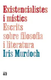 Portada Existencialistes i místics. Escrits sobre filosofia i literatura
