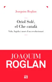 Portada Oriol Solé, el Che català
