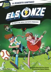 Portada Els Onze 4. El partit del segle: mutants i princeses