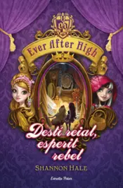 Portada Ever After High 2. Destí reial, esperit rebel