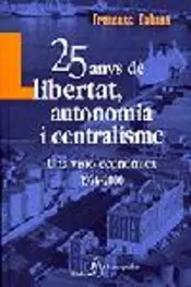 Portada 25 anys de llibertat, autonomia i centralisme (1976-2000) Una visió e