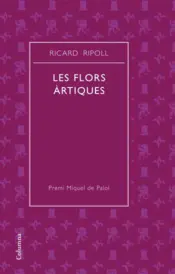 Portada Les flors artiques (Premi de Poesia Miquel de Palol 2007)