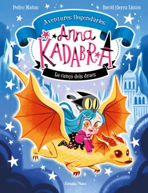 Portada Anna Kadabra. Aventures llegendàries 2. La cançó dels dracs