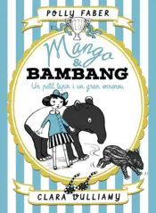Portada Mango & Bambang. Un petit tapir i un gran enrenou