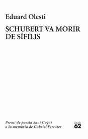 Portada Schubert va morir de sífilis. Premi Sant Cugat a la memòria de Gabriel Ferrater