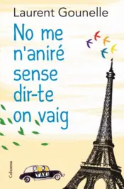 Portada No me n'aniré sense dir-te on vaig
