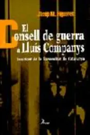 Portada El consell de guerra a Lluís Companys. President de la Generalitat de