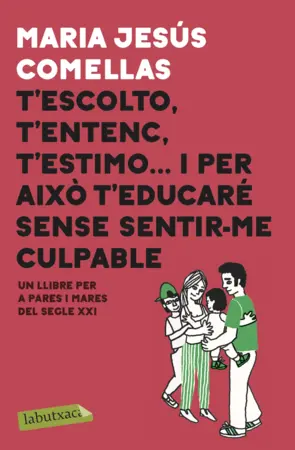 Portada T'escolto, t'entenc, t'estimo... i per això t'educaré sense sentir-me culpable