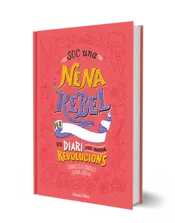 Miniatura portada 3d Soc una nena rebel. Un diari per iniciar revolucions
