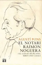 Portada El notari Raimon Noguera i el llegat de Picasso, Miró i Pau Casals