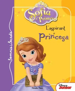 Portada Sofia Primera. Somis i secrets. L aspirant a princesa