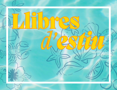 Imagen de fondo LLIBRES D'ESTIU. La nostra selecció per aquest estiu!