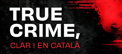 True crime clar i en català